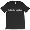 let's play together T-Shirt