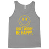 don't worry be happy Tank Top