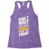 do not wait life goes faster than you think Racerback Tank