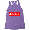 stupid Racerback Tank