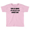 this is what awesome looks like Toddler T-shirt