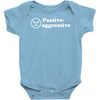 passive agressive Baby Onesie