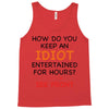 how do you keep an idiot entertained for hours see front Tank Top