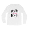 Daddy is my Hero Baby Girl Long Sleeve Shirts