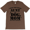 i have two titles aunt and dogmom an i rock them both T-Shirt