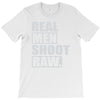 real men shoot raw T-Shirt