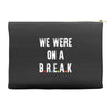 Friends Quote - We Were On A Break Accessory Pouches