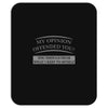 my opinion offended you Mousepad