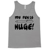 my pen is huge white t shirt Tank Top