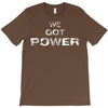we got the power 5 T-Shirt