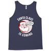 santa claus is coming Tank Top