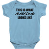 this is what awesome looks like Baby Onesie