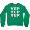 yep yep yep Crewneck Sweatshirt