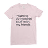 hoodrat stuff with my friends Ladies Fitted T-Shirt