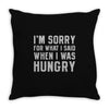 hungry apology Throw Pillow