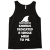 Sharks Dedicated A Whole Week To Me Tank Top