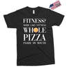 fitness? more like fitness whole pizza inside my mouth Exclusive T-shirt