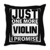 Just One More Violin I Promise Throw Pillow