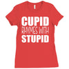 cupid rhymes with stupid Ladies Fitted T-Shirt