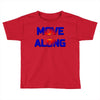 move along got nothing for you Toddler T-shirt