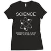 science doesn't care what you believe funny Ladies Fitted T-Shirt