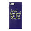 i would go fuck myself but i have standards iPhone 7 Case