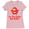 Do You Know Da Wae, THE WAY, DA WAE, Finding Da Wae, Ugandan Knuckles, Ladies Fitted T-Shirt