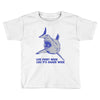 live every week like its shark week Toddler T-shirt