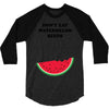 Don't Eat Watermelon Seeds 3/4 Sleeve Shirt