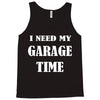 i need garage time Tank Top
