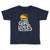 This Girl Loves Tacos Toddler T-shirt