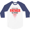 Have No Fear Father Is Here 3/4 Sleeve Shirt