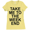 take me to the weekend Ladies Fitted T-Shirt