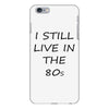 i still live in the 80s iPhone 6/6s Plus Case