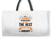 All Women Created Equal But The Best Born In January Weekender Totes