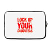 lock up your daughters Laptop sleeve