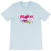 ALWAYS BEAUTIFUL T-Shirt