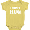 i don't hug Baby Bodysuit