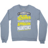 If Things Gets Better With Age Then I Am Approaching Magnificence Crewneck Sweatshirt