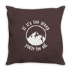 if it's too steep you're too old Throw Pillow