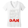 don't mess with dan Women's V-Neck T-Shirt