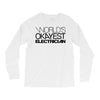 worlds okayest electrician Long Sleeve Shirts