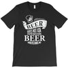 beer does not ask questions T-Shirt