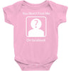 you won't find me on facebook geeky Baby Onesie