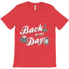 back in my day T-Shirt
