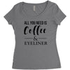 all you need is coffee &amp; eyeliner Women's Triblend Scoop T-shirt