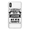 I've Been Called A Lot Of Names But Legend Is My Favorite iPhoneX