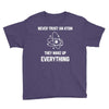 Never Trust An Atom Youth Tee