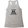 it took me 60 years Racerback Tank