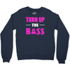 turn up the bass Crewneck Sweatshirt